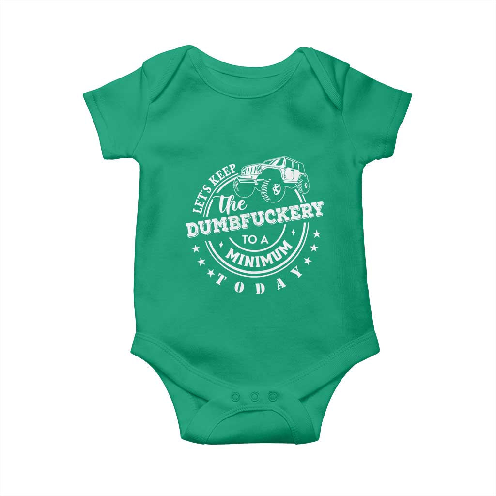 Funny Lets Keep The Dumbfuckery To A Minimum Today Baby Onesie Off Road Car TS11 Irish Green Print Your Wear