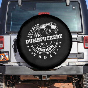 Funny Lets Keep The Dumbfuckery To A Minimum Today Spare Tire Cover Off Road Car TS11 No hole Black Print Your Wear