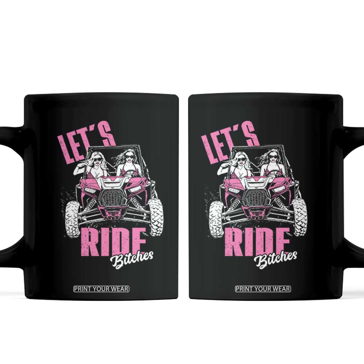 Funny Lets Ride Bitches Coffee Mug UTV SXS Four Wheeler UTV Offroad Mudding TS11 Black Print Your Wear
