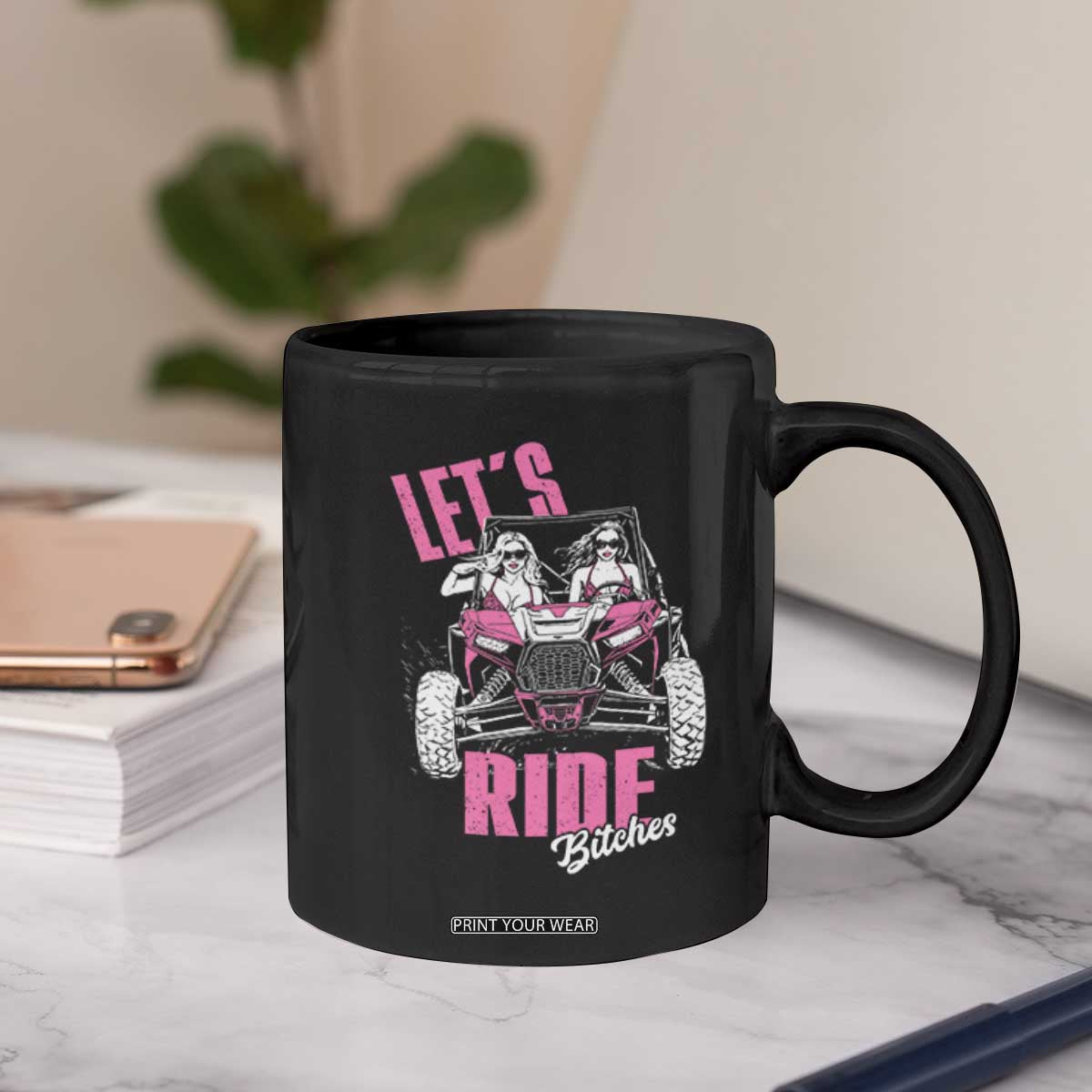 Funny Lets Ride Bitches Coffee Mug UTV SXS Four Wheeler UTV Offroad Mudding TS11 Print Your Wear