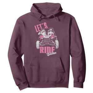 Funny Lets Ride Bitches Hoodie UTV SXS Four Wheeler UTV Offroad Mudding TS11 Maroon Print Your Wear
