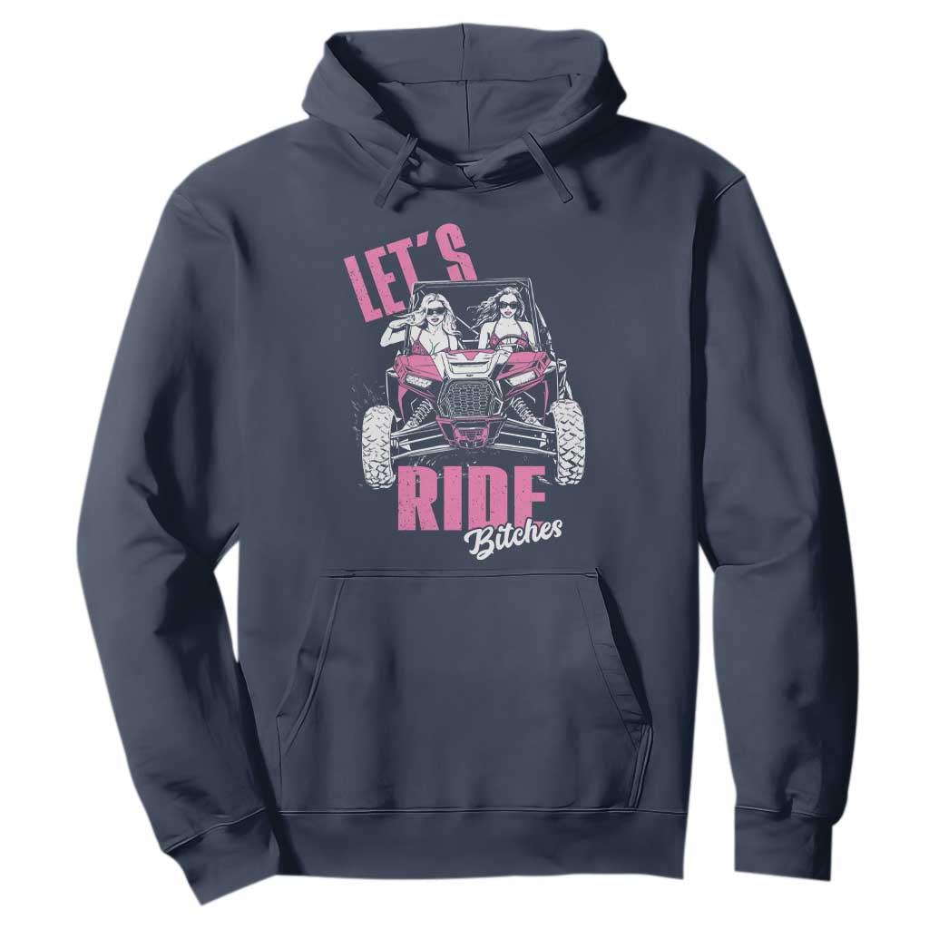 Funny Lets Ride Bitches Hoodie UTV SXS Four Wheeler UTV Offroad Mudding TS11 Navy Print Your Wear
