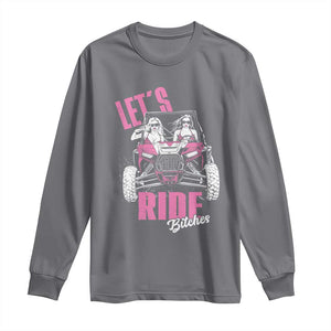 Funny Lets Ride Bitches Long Sleeve Shirt UTV SXS Four Wheeler UTV Offroad Mudding TS11 Charcoal Print Your Wear