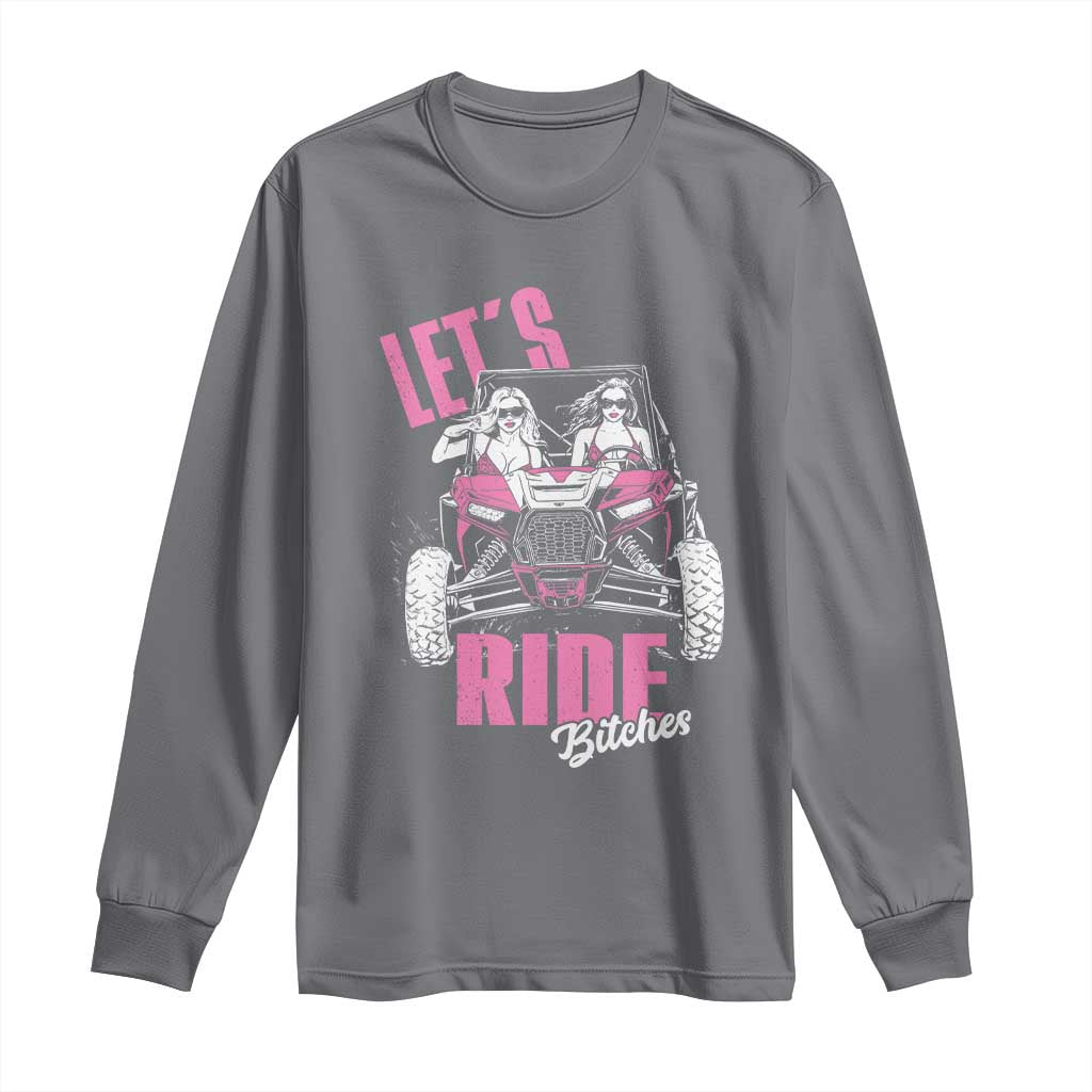 Funny Lets Ride Bitches Long Sleeve Shirt UTV SXS Four Wheeler UTV Offroad Mudding TS11 Charcoal Print Your Wear