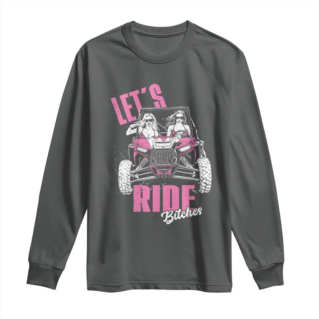 Funny Lets Ride Bitches Long Sleeve Shirt UTV SXS Four Wheeler UTV Offroad Mudding TS11 Dark Heather Print Your Wear