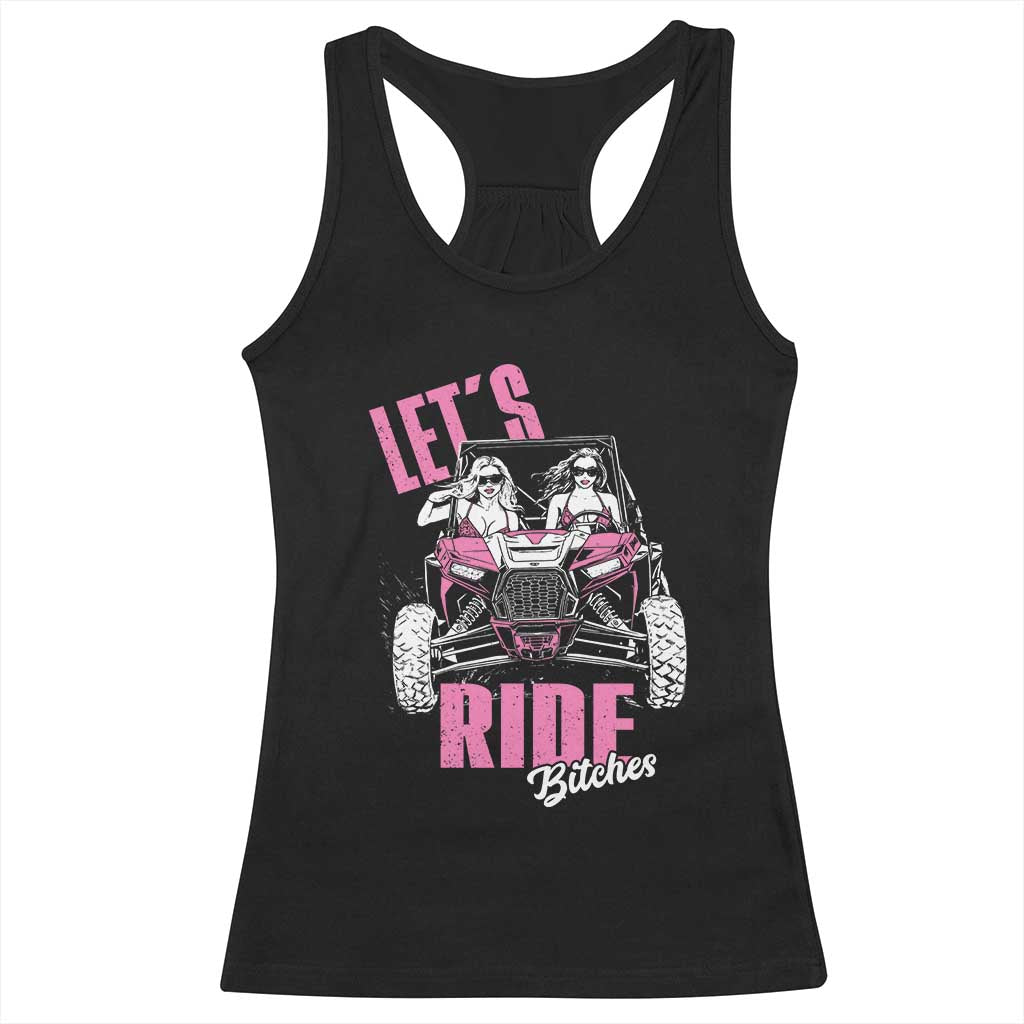 Funny Lets Ride Bitches Racerback Tank Top UTV SXS Four Wheeler UTV Offroad Mudding TS11 Black Print Your Wear