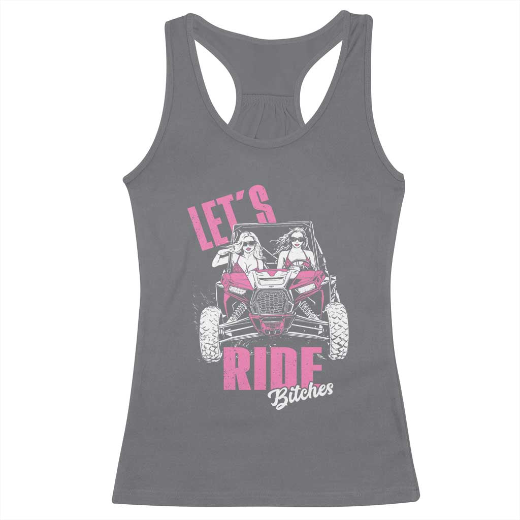 Funny Lets Ride Bitches Racerback Tank Top UTV SXS Four Wheeler UTV Offroad Mudding TS11 Charcoal Print Your Wear