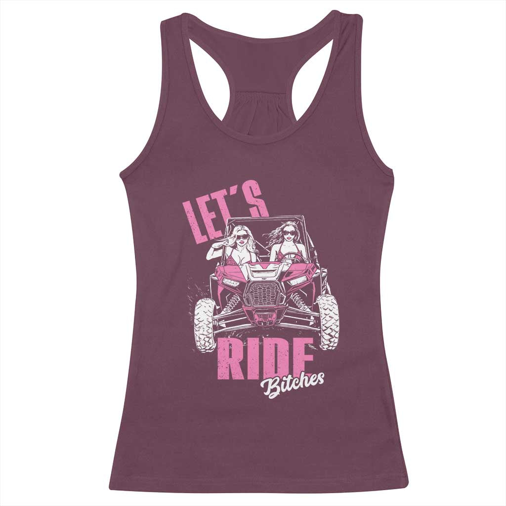 Funny Lets Ride Bitches Racerback Tank Top UTV SXS Four Wheeler UTV Offroad Mudding TS11 Maroon Print Your Wear