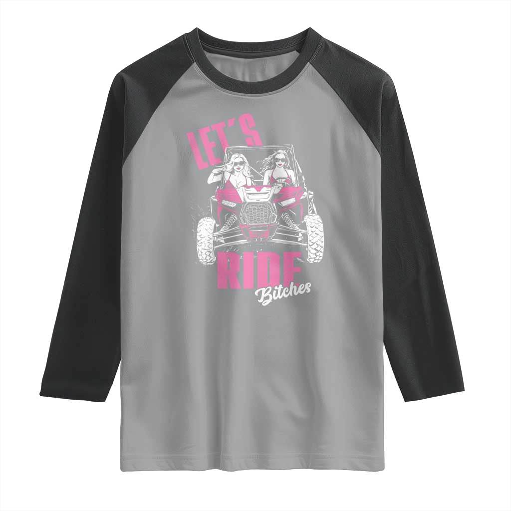 Funny Lets Ride Bitches Raglan Shirt UTV SXS Four Wheeler UTV Offroad Mudding TS11 Sport Gray Black Print Your Wear