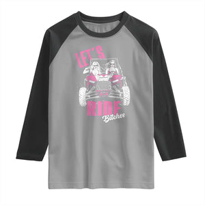 Funny Lets Ride Bitches Raglan Shirt UTV SXS Four Wheeler UTV Offroad Mudding TS11 Sport Gray Black Print Your Wear