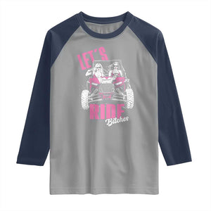 Funny Lets Ride Bitches Raglan Shirt UTV SXS Four Wheeler UTV Offroad Mudding TS11 Sport Gray Navy Print Your Wear