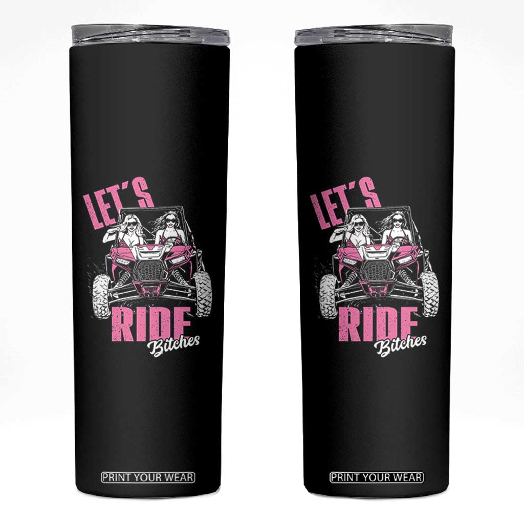Funny Lets Ride Bitches Skinny Tumbler UTV SXS Four Wheeler UTV Offroad Mudding TS11 Black Print Your Wear