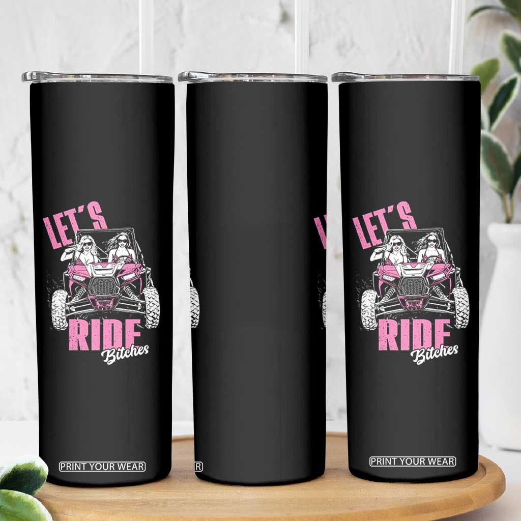 Funny Lets Ride Bitches Skinny Tumbler UTV SXS Four Wheeler UTV Offroad Mudding TS11 Print Your Wear