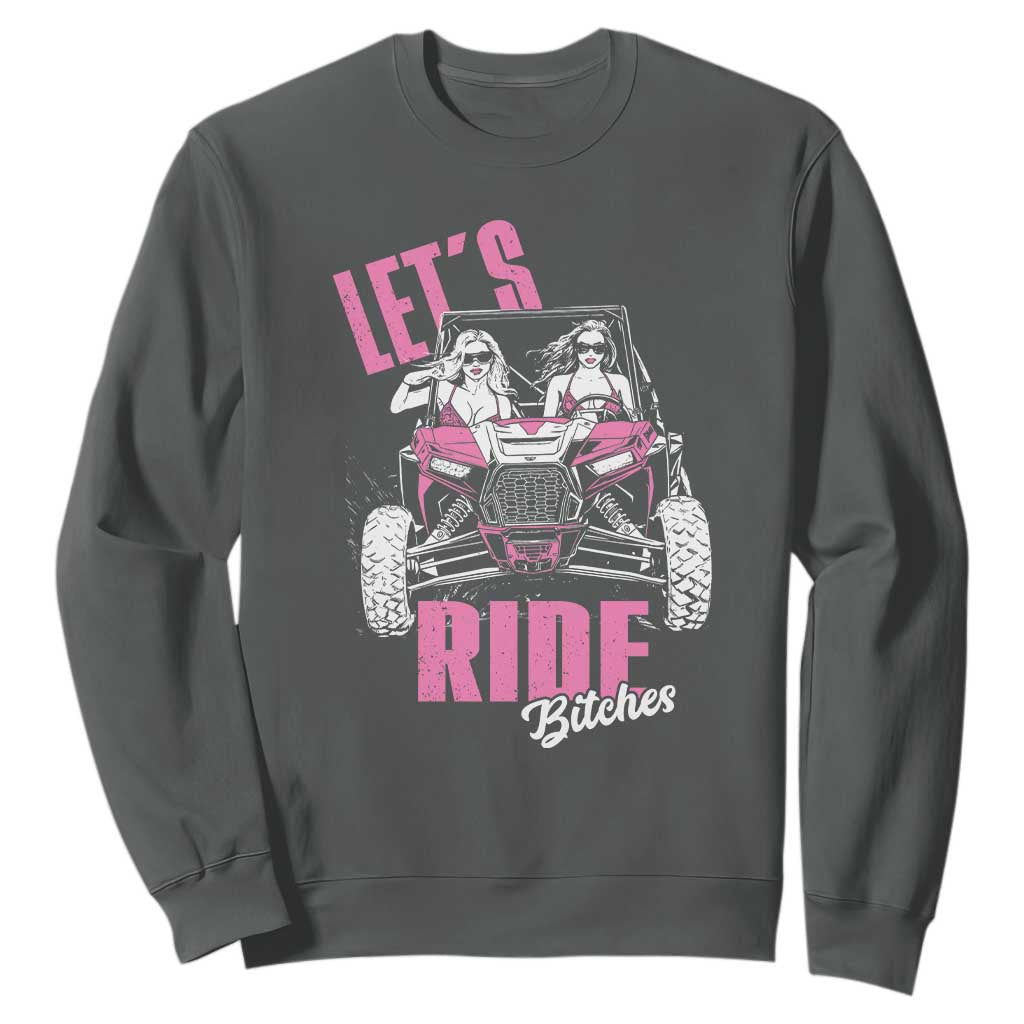 Funny Lets Ride Bitches Sweatshirt UTV SXS Four Wheeler UTV Offroad Mudding TS11 Dark Heather Print Your Wear