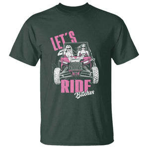 Funny Lets Ride Bitches T Shirt UTV SXS Four Wheeler UTV Offroad Mudding TS11 Dark Forest Green Print Your Wear