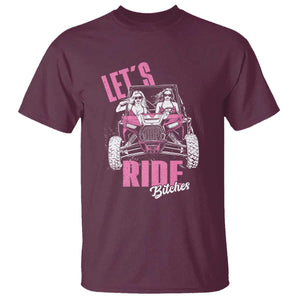 Funny Lets Ride Bitches T Shirt UTV SXS Four Wheeler UTV Offroad Mudding TS11 Maroon Print Your Wear