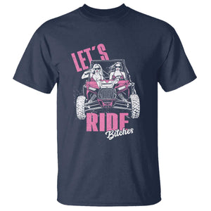 Funny Lets Ride Bitches T Shirt UTV SXS Four Wheeler UTV Offroad Mudding TS11 Navy Print Your Wear