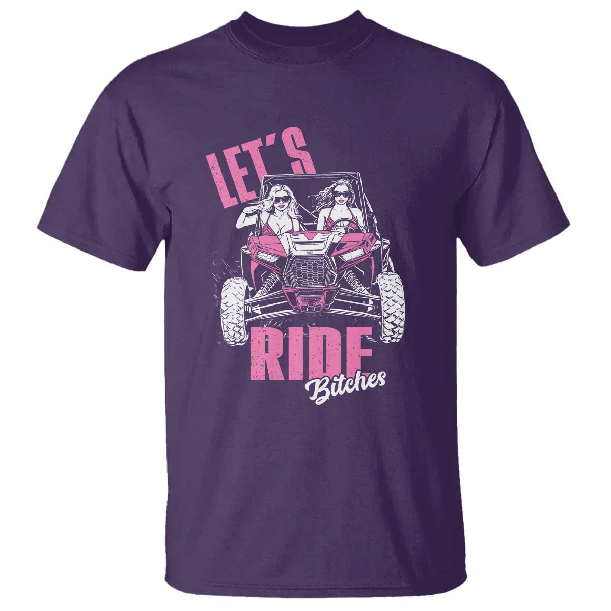 Funny Lets Ride Bitches T Shirt UTV SXS Four Wheeler UTV Offroad Mudding TS11 Purple Print Your Wear