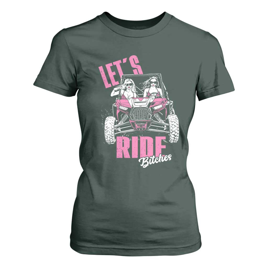 Funny Lets Ride Bitches T Shirt For Women UTV SXS Four Wheeler UTV Offroad Mudding TS11 Dark Forest Green Print Your Wear