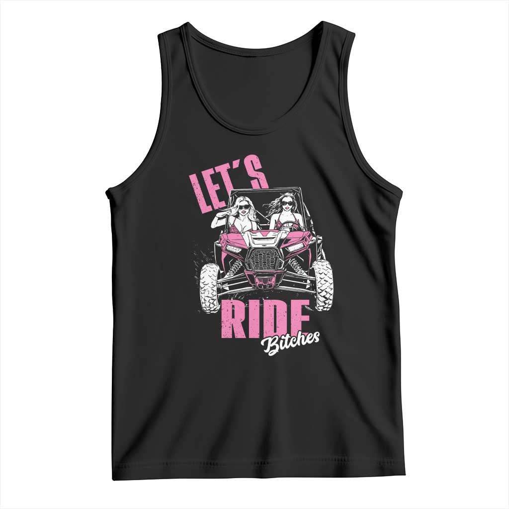 Funny Lets Ride Bitches Tank Top UTV SXS Four Wheeler UTV Offroad Mudding TS11 Black Print Your Wear