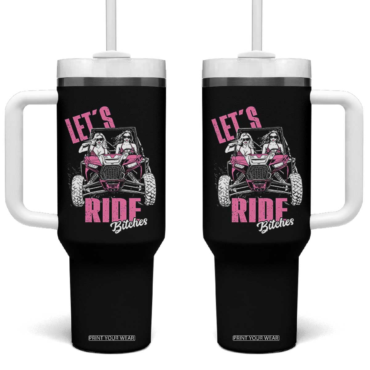 Funny Lets Ride Bitches Tumbler With Handle UTV SXS Four Wheeler UTV Offroad Mudding TS11 One Size: 40 oz Black Print Your Wear