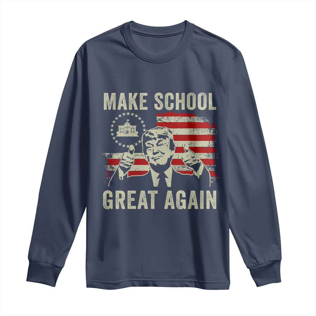 Funny Trump Make School Great Again Long Sleeve Shirt Back To School American Flag TS11 Navy Print Your Wear