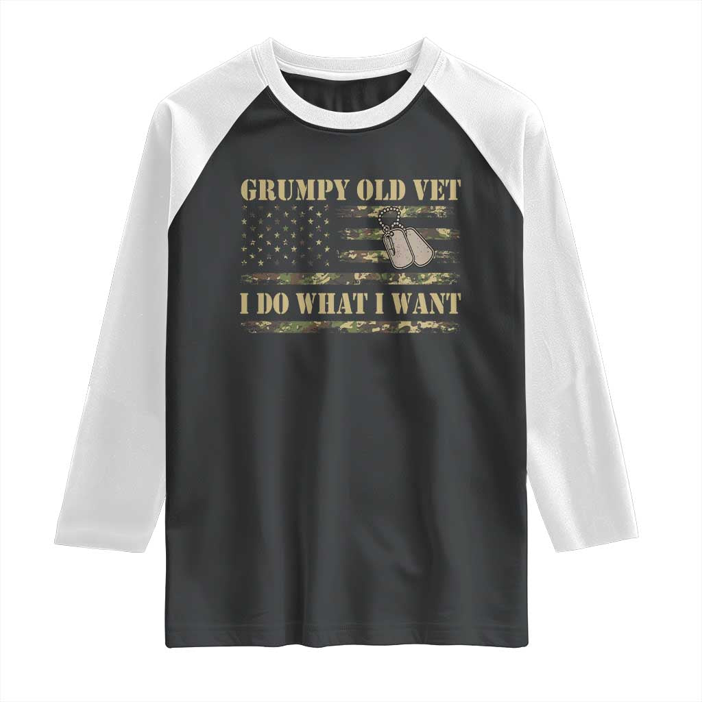 Funny Grumpy Old Vet I Do What I Want Raglan Shirt Military Veteran Camo American Flag TS11 Black White Print Your Wear