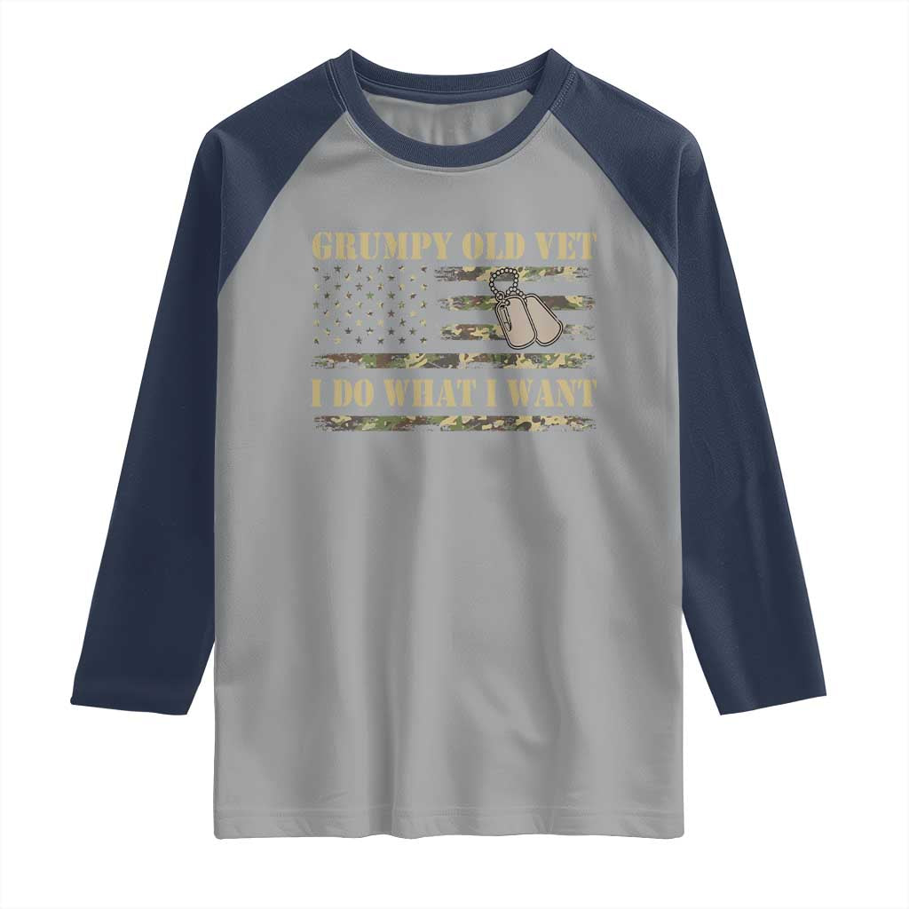 Funny Grumpy Old Vet I Do What I Want Raglan Shirt Military Veteran Camo American Flag TS11 Sport Gray Navy Print Your Wear