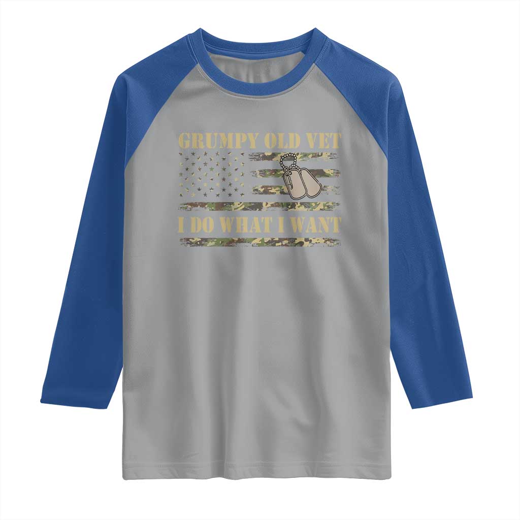 Funny Grumpy Old Vet I Do What I Want Raglan Shirt Military Veteran Camo American Flag TS11 Sport Gray Royal Print Your Wear