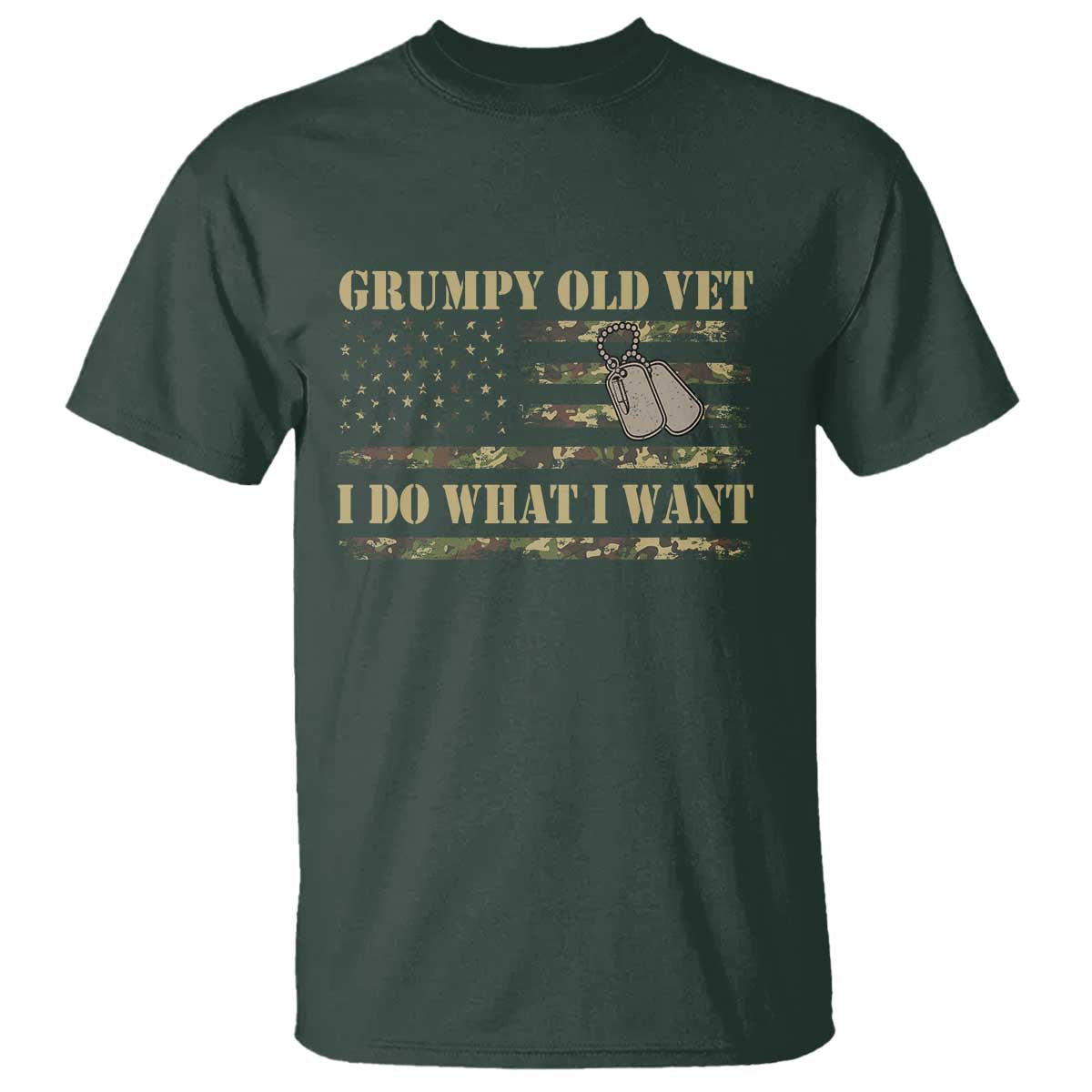 Funny Grumpy Old Vet I Do What I Want T Shirt - Military Veteran Camo American Flag Humor Tee TS11 Dark Forest Green Print Your Wear