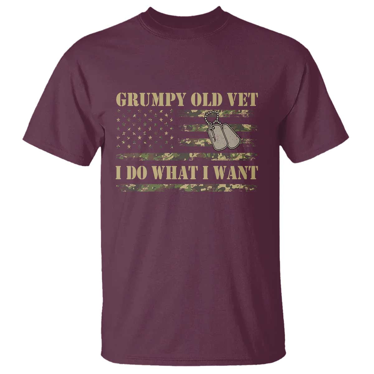Funny Grumpy Old Vet I Do What I Want T Shirt - Military Veteran Camo American Flag Humor Tee TS11 Maroon Print Your Wear