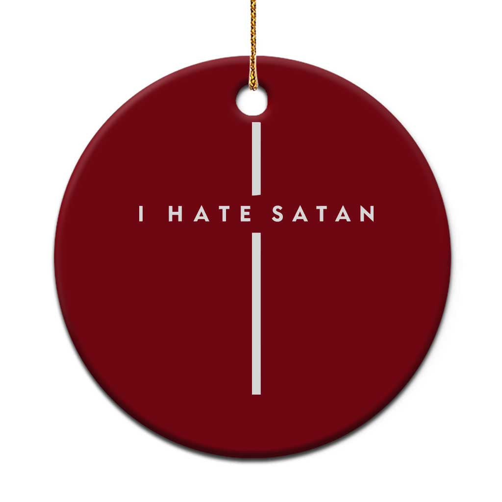 I Hate Satan Funny Christian Faith Statement Ceramic Ornament TS11 1pc Red Print Your Wear