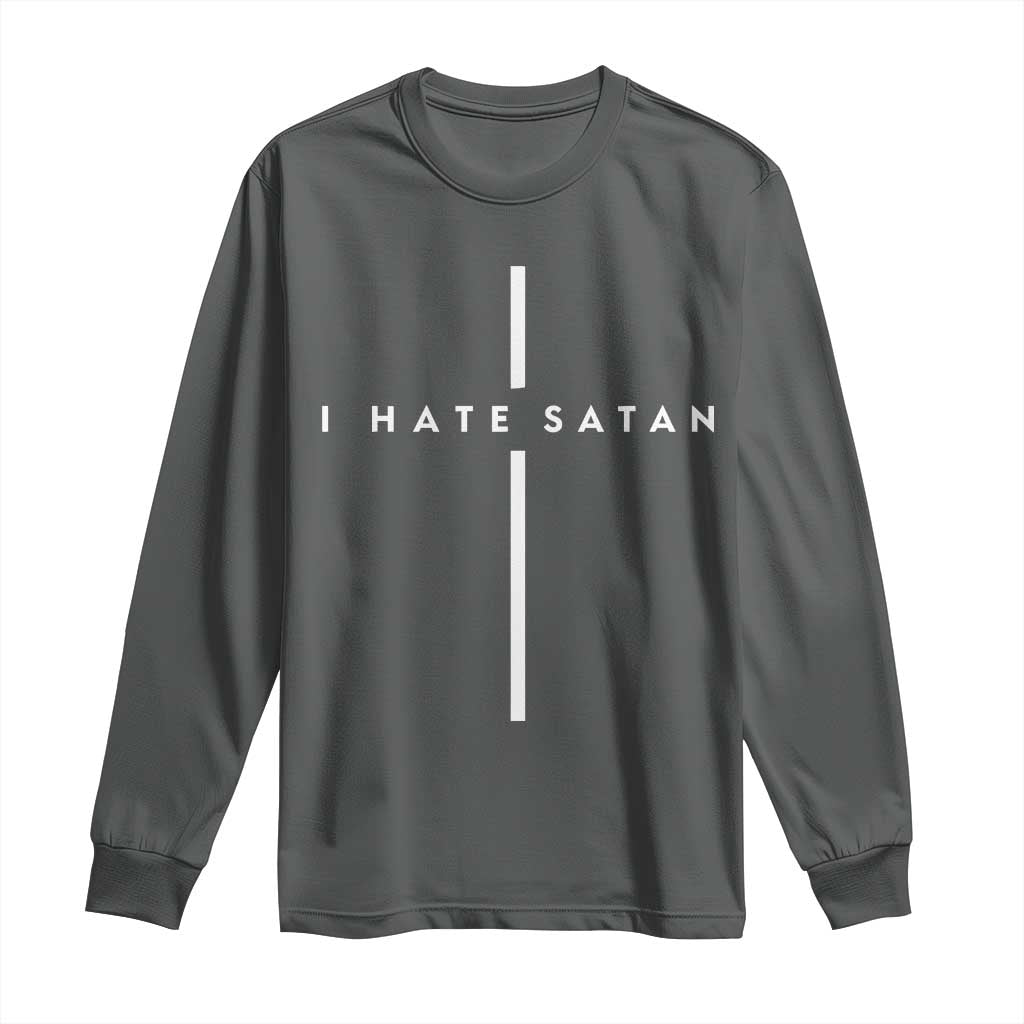 I Hate Satan Funny Christian Faith Statement Long Sleeve Shirt