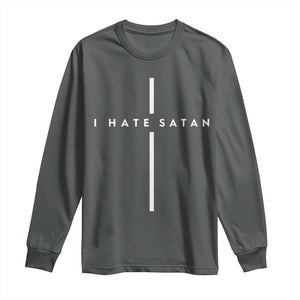 I Hate Satan Funny Christian Faith Statement Long Sleeve Shirt