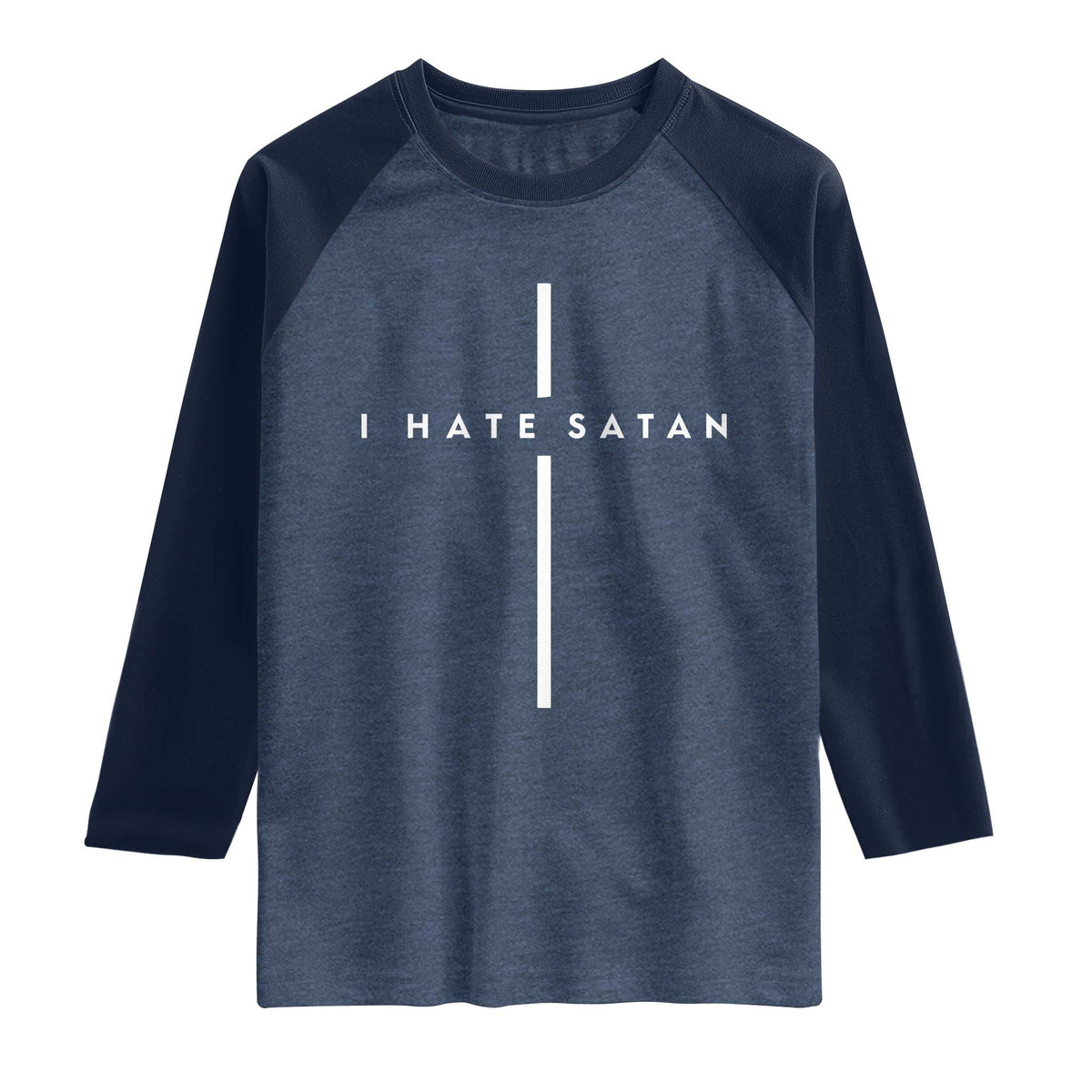 I Hate Satan Funny Christian Faith Statement Raglan Shirt