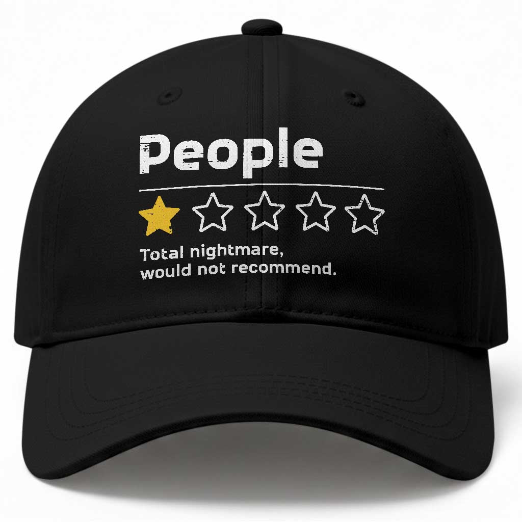 People 1 Star Total Nightmare Would Not Recommend Baseball Cap Funny Sarcastic TS11 Print Your Wear