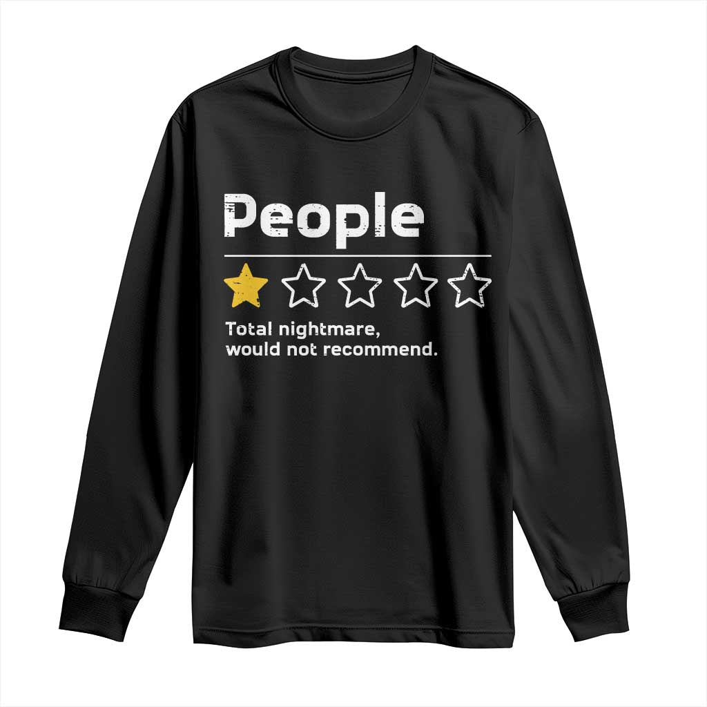 People 1 Star Total Nightmare Would Not Recommend Long Sleeve Shirt Funny Sarcastic TS11 Black Print Your Wear