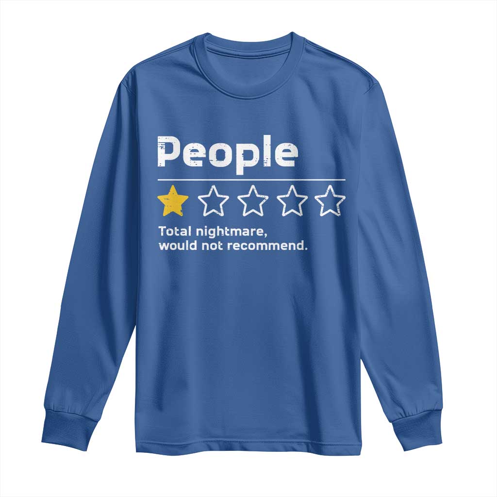People 1 Star Total Nightmare Would Not Recommend Long Sleeve Shirt Funny Sarcastic