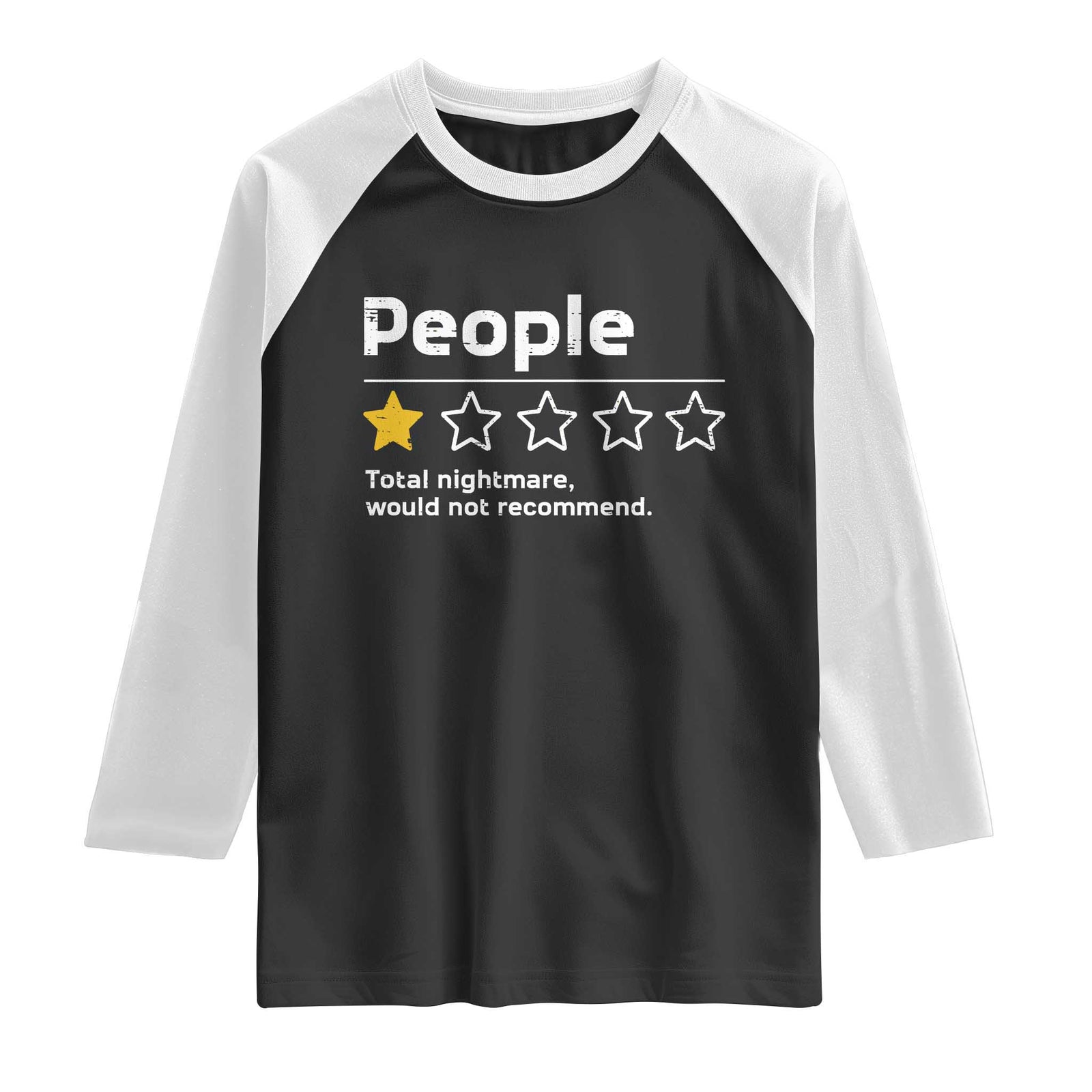 People 1 Star Total Nightmare Would Not Recommend Raglan Shirt Funny Sarcastic TS11 Black White Print Your Wear