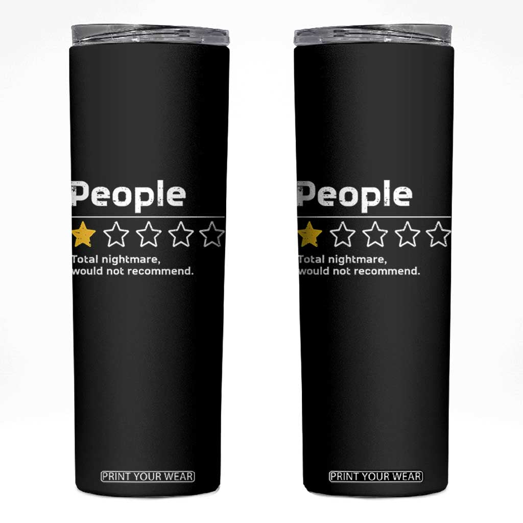 People 1 Star Total Nightmare Would Not Recommend Skinny Tumbler Funny Sarcastic TS11 Black Print Your Wear