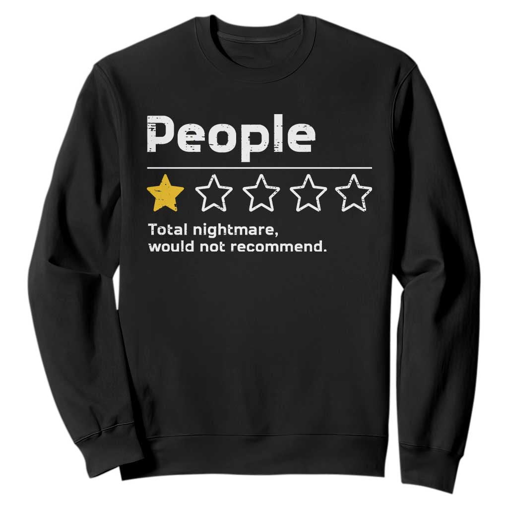 People 1 Star Total Nightmare Would Not Recommend Sweatshirt Funny Sarcastic TS11 Black Print Your Wear