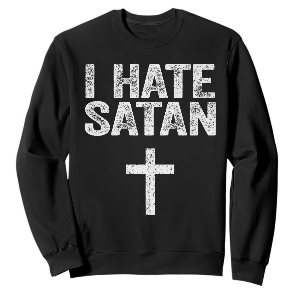 I Hate Satan Sweatshirt Funny Christian Jesus Cross TS11 Black Print Your Wear
