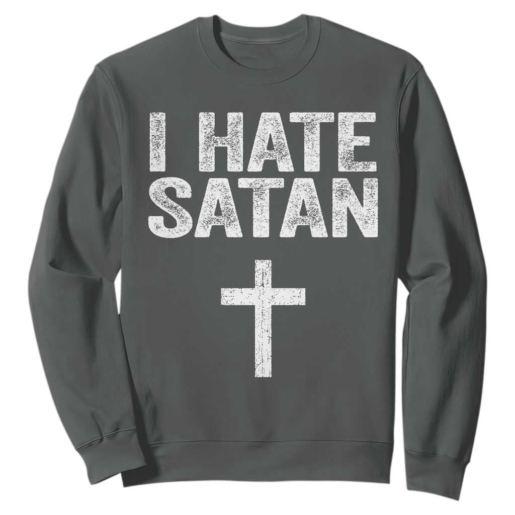 I Hate Satan Sweatshirt Funny Christian Jesus Cross