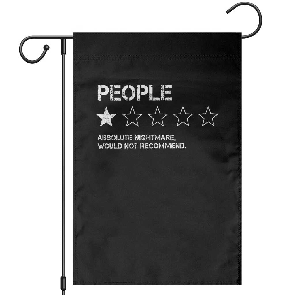 People 1 Star Absolute Nightmare Would Not Recommend Garden Flag Funny Bold Text TS11 Black Print Your Wear