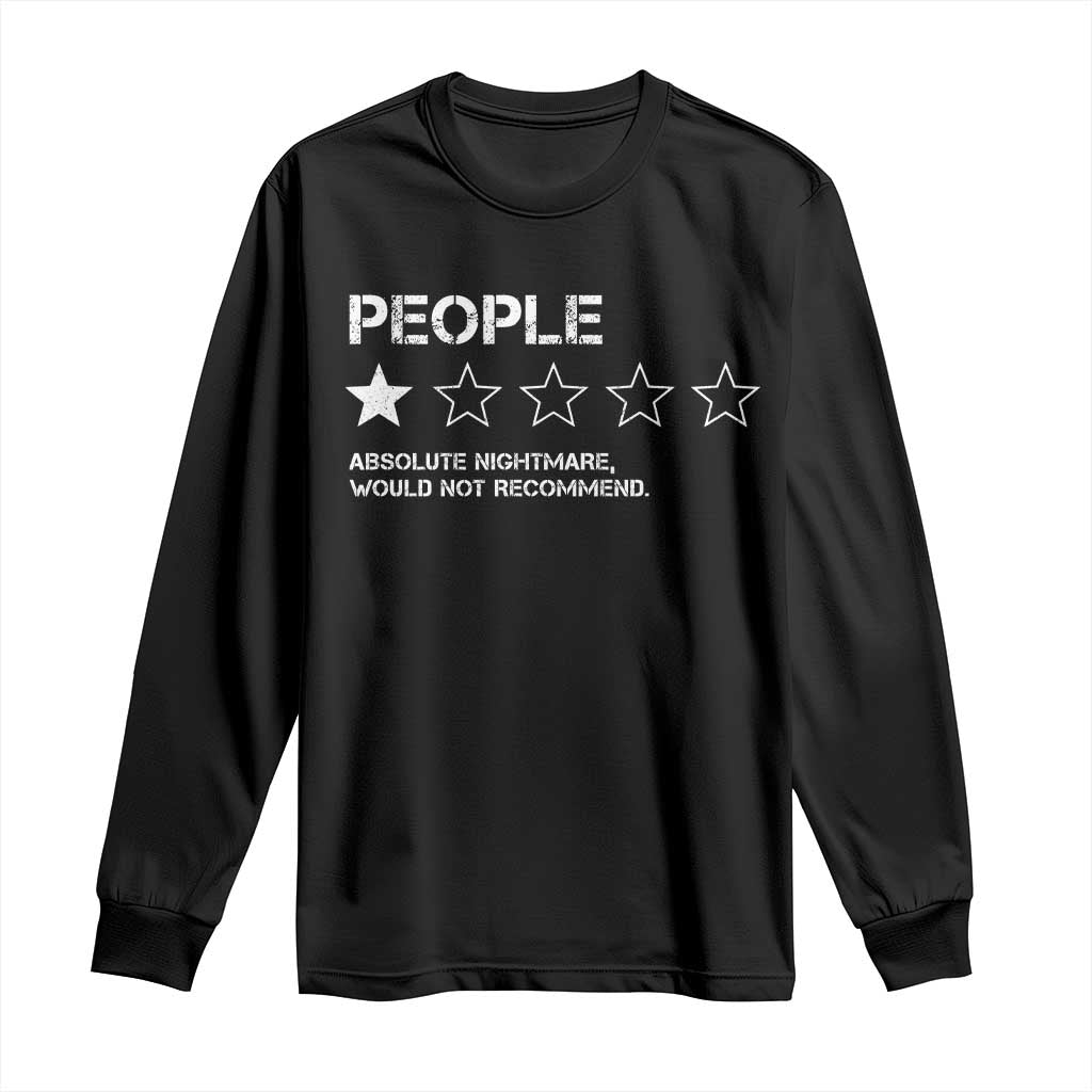 People 1 Star Absolute Nightmare Would Not Recommend Long Sleeve Shirt Funny Bold Text TS11 Black Print Your Wear