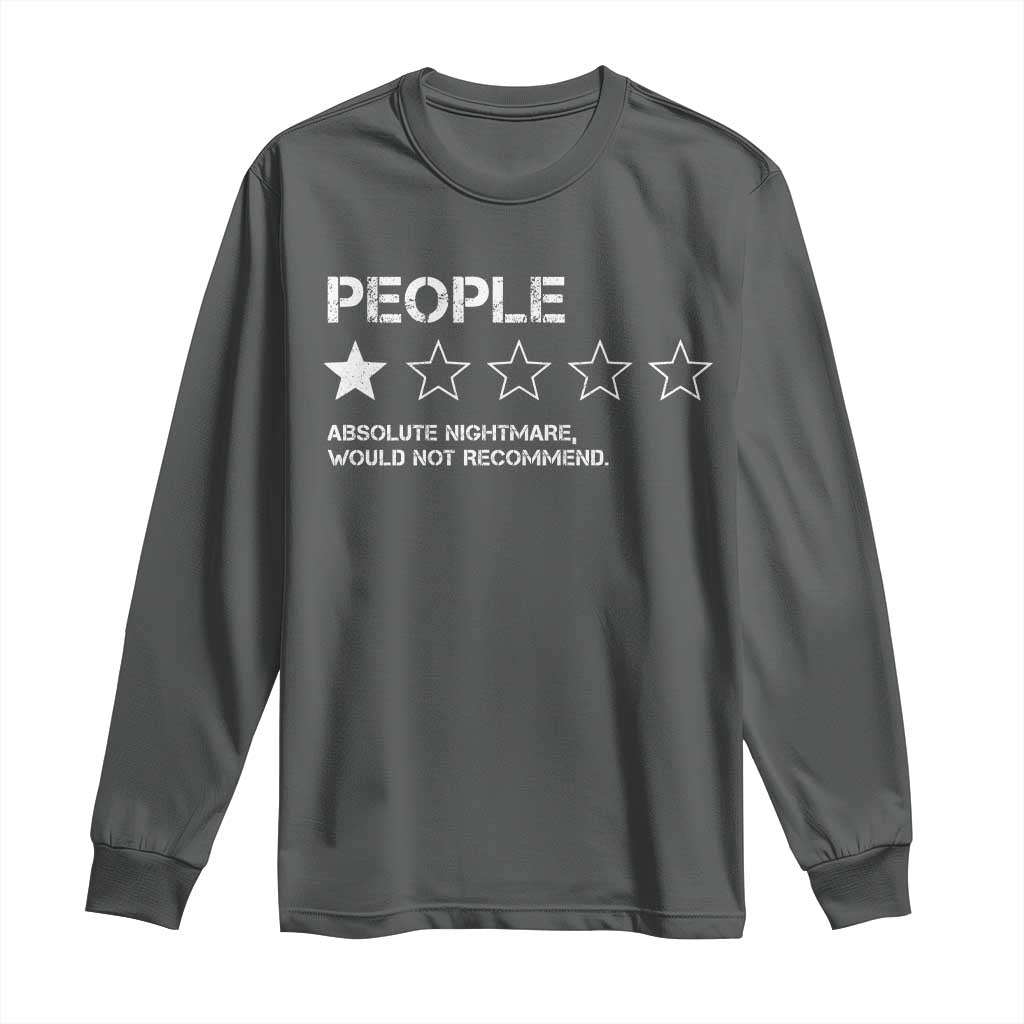 People 1 Star Absolute Nightmare Would Not Recommend Long Sleeve Shirt Funny Bold Text