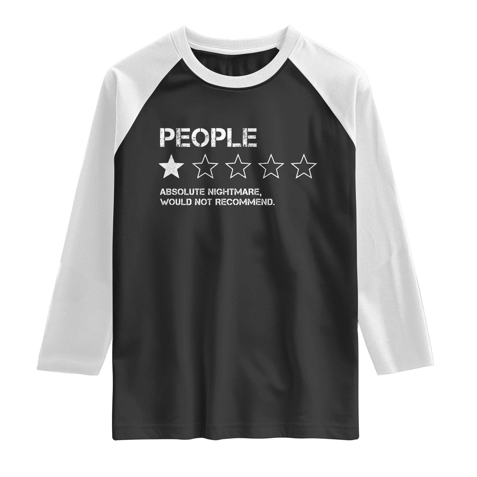 People 1 Star Absolute Nightmare Would Not Recommend Raglan Shirt Funny Bold Text TS11 Black White Print Your Wear