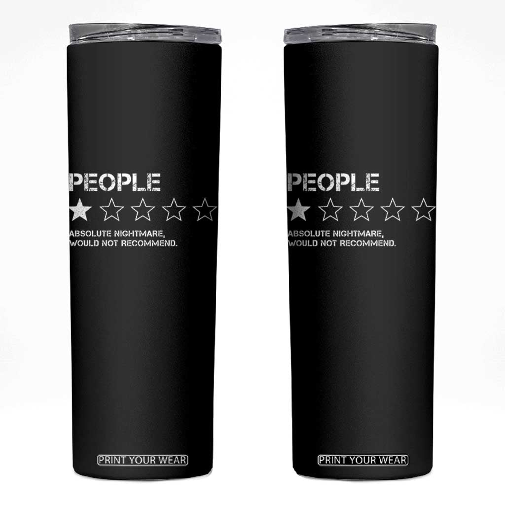 People 1 Star Absolute Nightmare Would Not Recommend Skinny Tumbler Funny Bold Text TS11 Black Print Your Wear