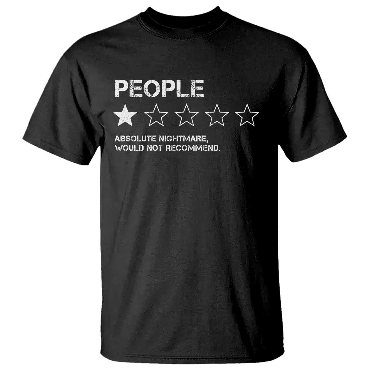 People 1 Star Absolute Nightmare Would Not Recommend T Shirt Funny Bold Text TS11 Black Print Your Wear