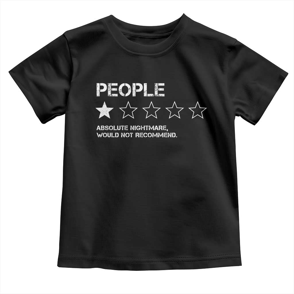 People 1 Star Absolute Nightmare Would Not Recommend Toddler T Shirt Funny Bold Text TS11 Black Print Your Wear